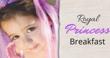 An Unforgettable Royal Princess Breakfast for Children’s Ministry princesses