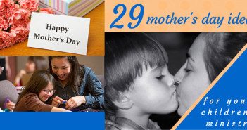 29 Mother’s Day Ideas for Your Children’s Ministry mothers-day
