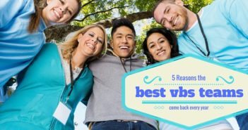 5 Reasons the Best VBS Teams Come Back Every Year vbs-volunteers