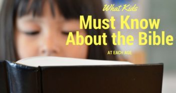 What Kids Must Know About the Bible at Each Age Bible